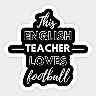 This English Teacher Loves Football Sticker